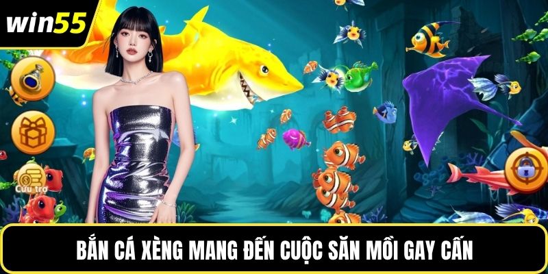 Bắn cá xèng mang đến cuộc săn mồi gay cấn