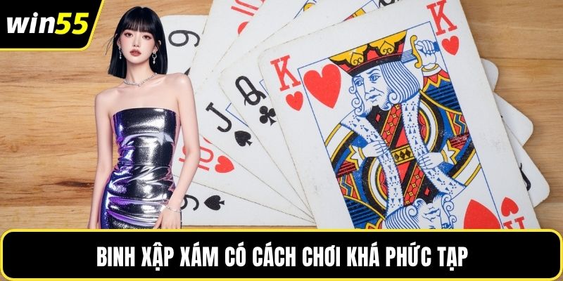 Binh xập xám có cách chơi khá phức tạp