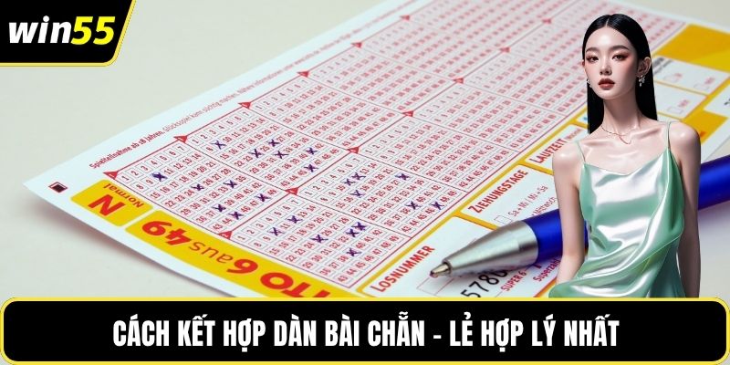 Cách kết hợp dàn bài chẵn - lẻ hợp lý nhất