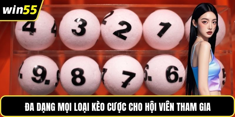 Đa dạng mọi loại kèo cược cho hội viên tham gia