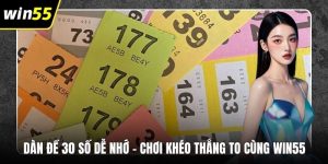 Dàn Đề 30 Số Dễ Nhớ – Chơi Khéo Thắng To Cùng WIN55