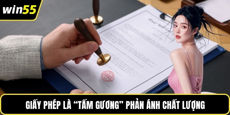 Giấy phép là “tấm gương” phản ánh chất lượng