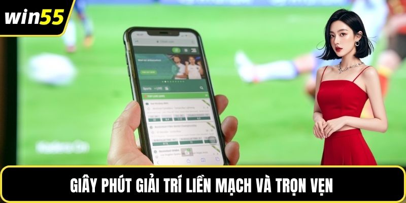 Giây phút giải trí liền mạch và trọn vẹn 
