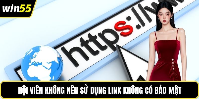 Hội viên không nên sử dụng link không có bảo mật