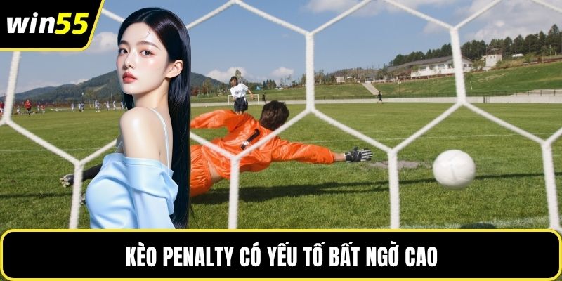 Kèo penalty có yếu tố bất ngờ cao
