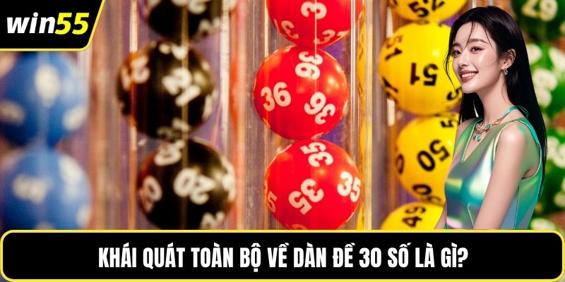 Khái quát toàn bộ về dàn đề 30 số là gì?