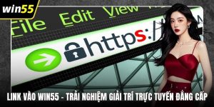 Link Vào WIN55 - Trải Nghiệm Giải Trí Trực Tuyến Đẳng Cấp
