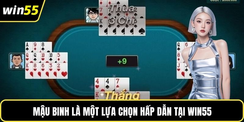 Mậu binh là một lựa chọn hấp dẫn tại WIN55