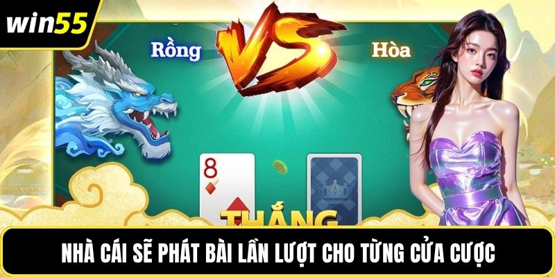 Nhà cái sẽ phát bài lần lượt cho từng cửa cược