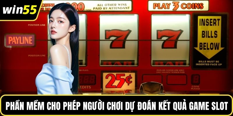 Phần mềm cho phép người chơi dự đoán kết quả game slot