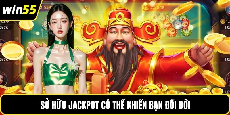 Sở hữu jackpot có thể khiến bạn đổi đời