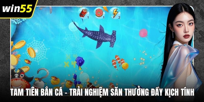Tam Tiên Bắn Cá – Trải Nghiệm Săn Thưởng Đầy Kịch Tính