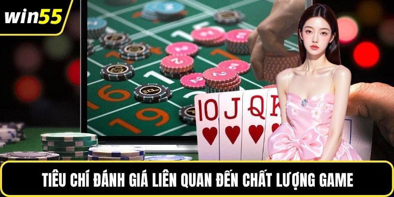Tiêu chí đánh giá liên quan đến chất lượng game
