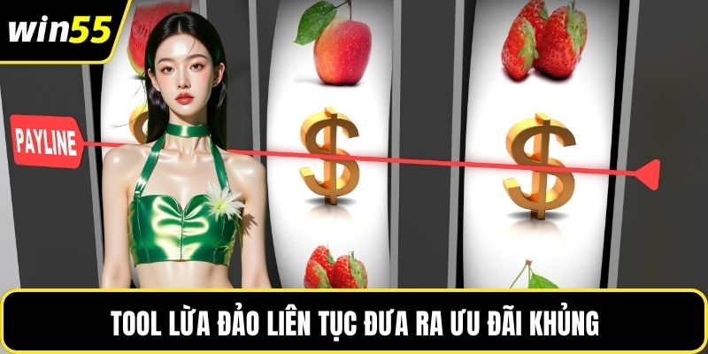 Tool lừa đảo liên tục đưa ra ưu đãi khủng