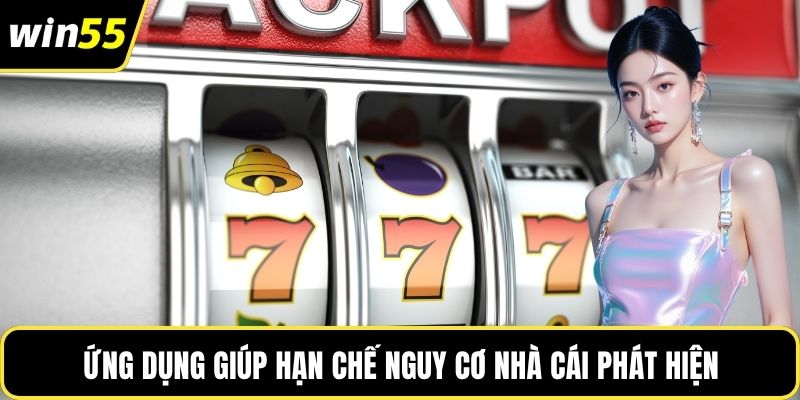 Ứng dụng giúp hạn chế nguy cơ nhà cái phát hiện