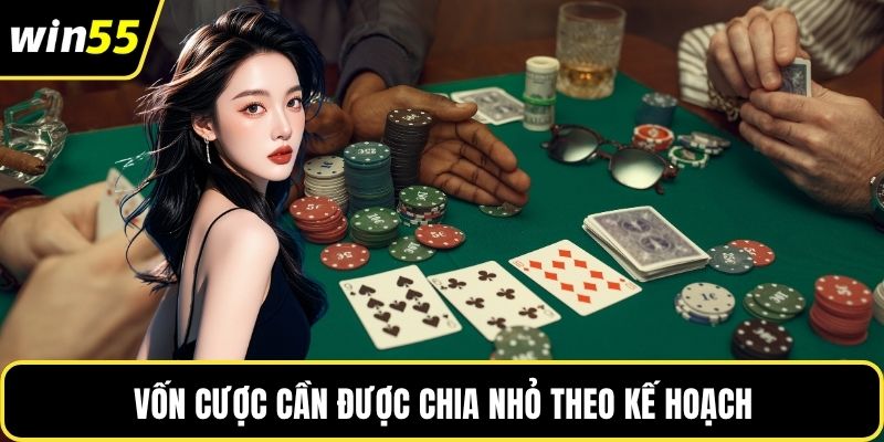 Vốn cược cần được chia nhỏ theo kế hoạch