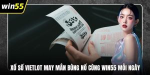 Xổ Số Vietlot May Mắn Bùng Nổ Cùng WIN55 Mỗi Ngày