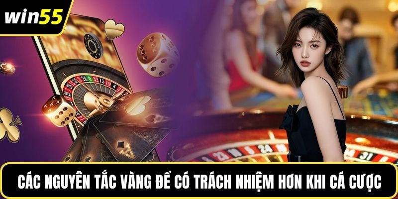 Các nguyên tắc vàng để có trách nhiệm hơn khi cá cược