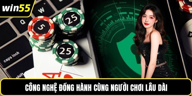 Công nghệ đồng hành cùng người chơi lâu dài