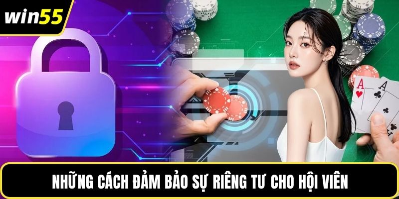 Những cách đảm bảo sự riêng tư cho hội viên